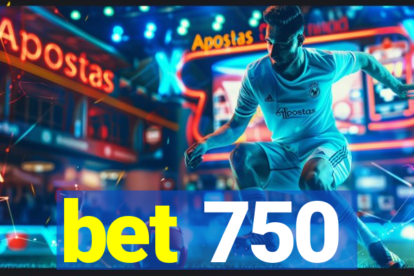 bet 750